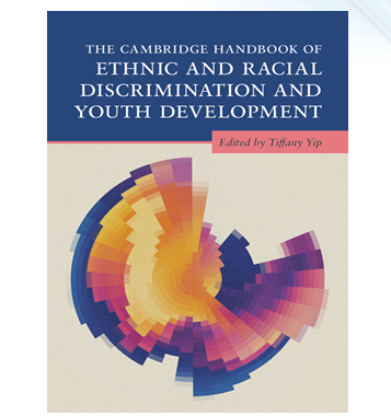 The Cambridge Handbook of Ethnic and Racial Discrimination and Youth Development
